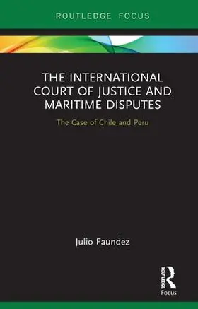 Faundez | The International Court of Justice in Maritime Disputes | Buch | 978-1-138-34332-0 | sack.de