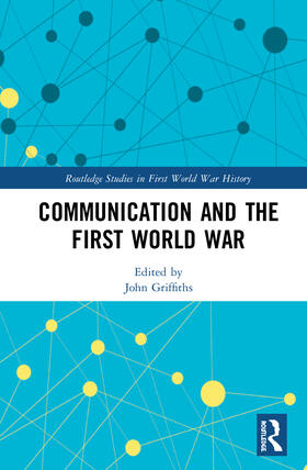 Griffiths |  Communication and the First World War | Buch |  Sack Fachmedien