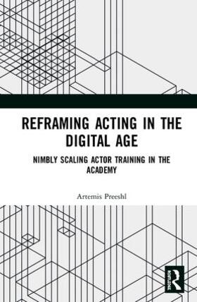 Preeshl |  Reframing Acting in the Digital Age | Buch |  Sack Fachmedien