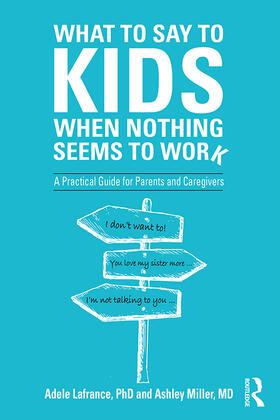 Lafrance / Miller |  What to Say to Kids When Nothing Seems to Work | Buch |  Sack Fachmedien