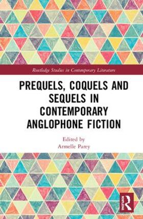 Parey |  Prequels, Coquels and Sequels in Contemporary Anglophone Fiction | Buch |  Sack Fachmedien