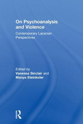 Sinclair / Steinkoler |  On Psychoanalysis and Violence | Buch |  Sack Fachmedien