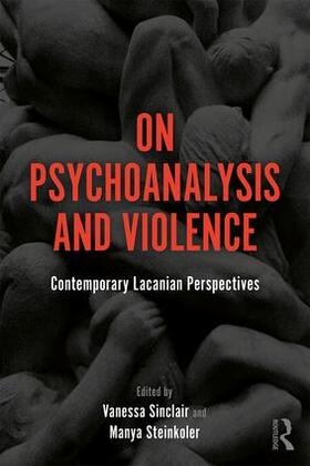 Sinclair / Steinkoler |  On Psychoanalysis and Violence | Buch |  Sack Fachmedien