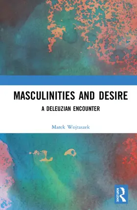 Wojtaszek |  Masculinities and Desire | Buch |  Sack Fachmedien