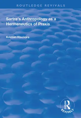 Klockars |  Sartre's Anthropology as a Hermeneutics of Praxis | Buch |  Sack Fachmedien