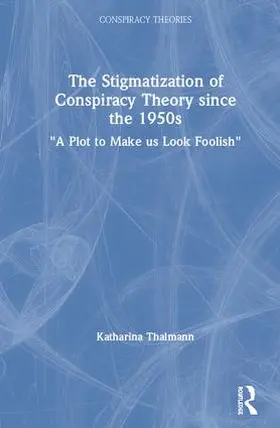 Thalmann |  The Stigmatization of Conspiracy Theory since the 1950s | Buch |  Sack Fachmedien