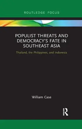 Case |  Populist Threats and Democracy's Fate in Southeast Asia | Buch |  Sack Fachmedien