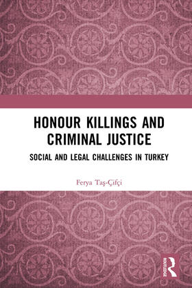 Tas-Çifçi |  Honour Killings and Criminal Justice: Social and Legal Challenges in Turkey | Buch |  Sack Fachmedien