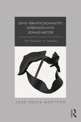 Sousa Monteiro |  Long-Term Psychoanalytic Supervision with Donald Meltzer | Buch |  Sack Fachmedien