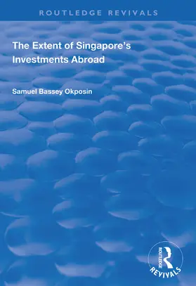 Okposin |  The Extent of Singapore's Investments Abroad | Buch |  Sack Fachmedien