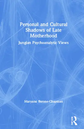 Barone-Chapman |  Personal and Cultural Shadows of Late Motherhood | Buch |  Sack Fachmedien