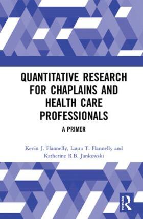 Flannelly / Jankowski |  Quantitative Research for Chaplains and Health Care Professionals | Buch |  Sack Fachmedien