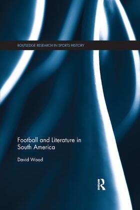 Wood |  Football and Literature in South America | Buch |  Sack Fachmedien