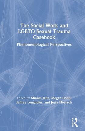 Jaffe / Conti / Longhofer |  The Social Work and LGBTQ Sexual Trauma Casebook | Buch |  Sack Fachmedien