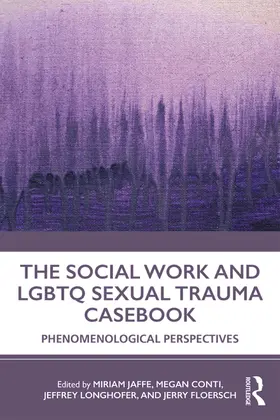 Conti / Jaffe / Longhofer |  The Social Work and LGBTQ Sexual Trauma Casebook | Buch |  Sack Fachmedien