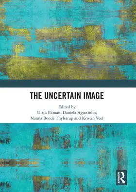 Ekman / Agostinho / Thylstrup |  The Uncertain Image | Buch |  Sack Fachmedien