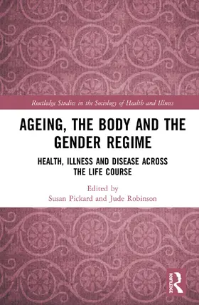 Pickard / Robinson |  Ageing, the Body and the Gender Regime | Buch |  Sack Fachmedien