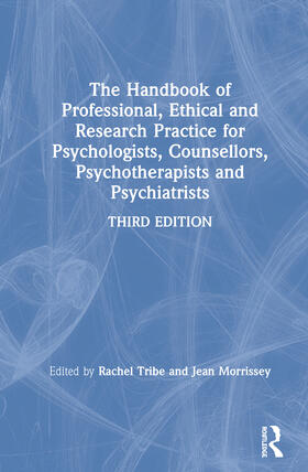 Tribe / Morrissey |  The Handbook of Professional Ethical and Research Practice for Psychologists, Counsellors, Psychotherapists and Psychiatrists | Buch |  Sack Fachmedien