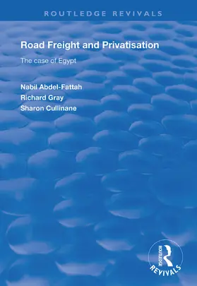 Abdel-Fattah / Gray / Cullinane |  Road Freight and Privatisation | Buch |  Sack Fachmedien