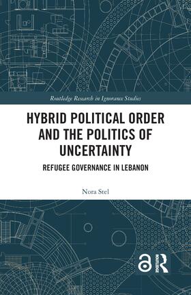 Stel |  Hybrid Political Order and the Politics of Uncertainty | Buch |  Sack Fachmedien