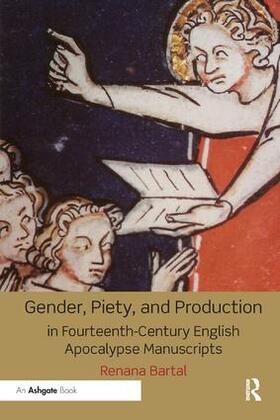Bartal |  Gender, Piety, and Production in Fourteenth-Century English Apocalypse Manuscripts | Buch |  Sack Fachmedien