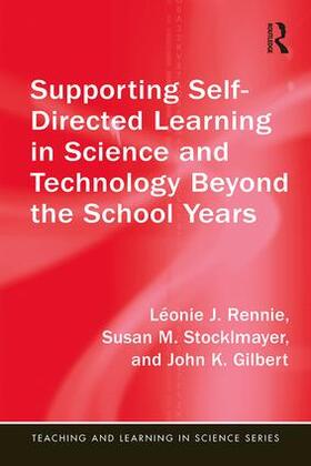 Rennie / Stocklmayer / Gilbert |  Supporting Self-Directed Learning in Science and Technology Beyond the School Years | Buch |  Sack Fachmedien