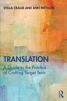 Pattison / Cragie |  Translation: A Guide to the Practice of Crafting Target Texts | Buch |  Sack Fachmedien