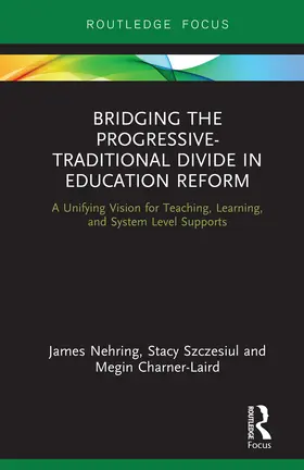 Nehring / Szczesiul / Charner-Laird |  Bridging the Progressive-Traditional Divide in Education Reform | Buch |  Sack Fachmedien