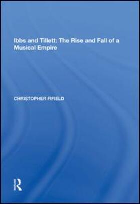 Fifield |  Ibbs and Tillett: The Rise and Fall of a Musical Empire | Buch |  Sack Fachmedien