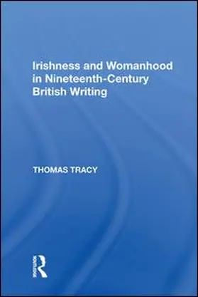 Tracy |  Irishness and Womanhood in Nineteenth-Century British Writing | Buch |  Sack Fachmedien