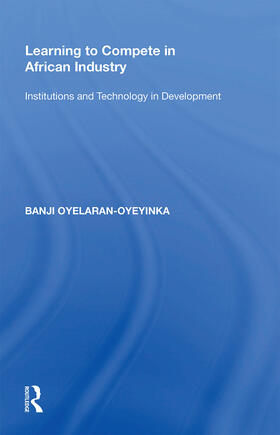 Oyelaran-Oyeyinka |  Learning to Compete in African Industry | Buch |  Sack Fachmedien
