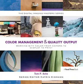 Ashe |  Color Management & Quality Output: Working with Color from Camera to Display to Print | Buch |  Sack Fachmedien