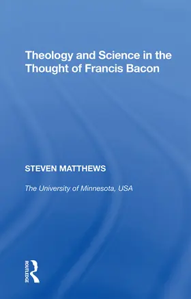 Matthews |  Theology and Science in the Thought of Francis Bacon | Buch |  Sack Fachmedien