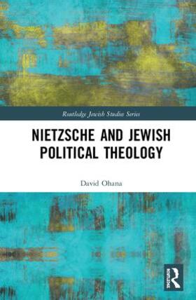 Ohana |  Nietzsche and Jewish Political Theology | Buch |  Sack Fachmedien