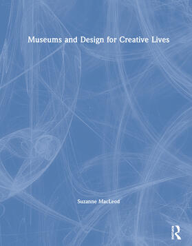 MacLeod |  Museums and Design for Creative Lives | Buch |  Sack Fachmedien
