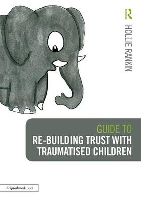 Rankin |  Guide to Re-building Trust with Traumatised Children | Buch |  Sack Fachmedien