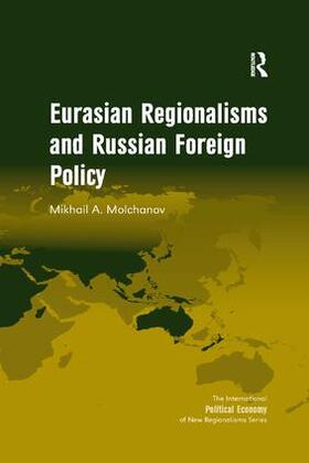 Molchanov |  Eurasian Regionalisms and Russian Foreign Policy | Buch |  Sack Fachmedien