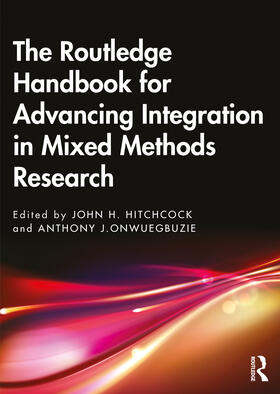 Onwuegbuzie / Hitchcock |  The Routledge Handbook for Advancing Integration in Mixed Methods Research | Buch |  Sack Fachmedien