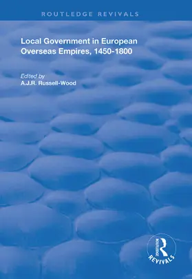 Russell-Wood |  Local Government in European Overseas Empires, 1450-1800 | Buch |  Sack Fachmedien