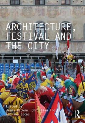 Browne / Frost / Lucas |  Architecture, Festival and the City | Buch |  Sack Fachmedien