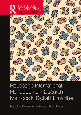 Schuster / Dunn |  Routledge International Handbook of Research Methods in Digital Humanities | Buch |  Sack Fachmedien