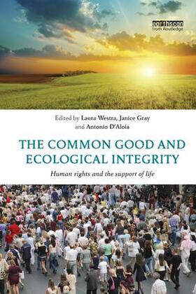 Westra / Gray / D'Aloia |  The Common Good and Ecological Integrity | Buch |  Sack Fachmedien