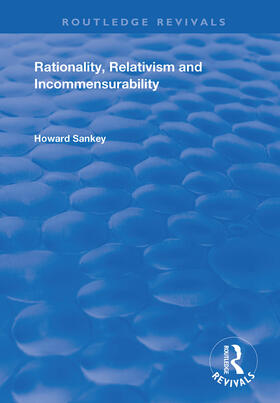 Sankey |  Rationality, Relativism and Incommensurability | Buch |  Sack Fachmedien