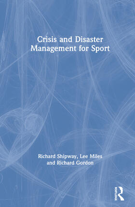 Shipway / Miles / Gordon |  Crisis and Disaster Management for Sport | Buch |  Sack Fachmedien