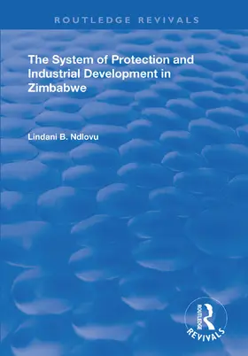 Ndlovu |  The System of Protection and Industrial Development in Zimbabwe | Buch |  Sack Fachmedien