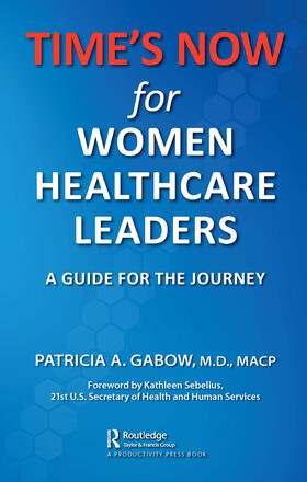 Gabow |  TIME'S NOW for Women Healthcare Leaders | Buch |  Sack Fachmedien