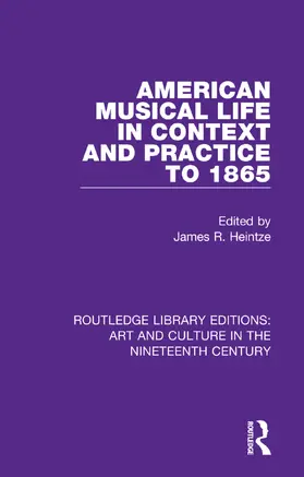 Heintze |  American Musical Life in Context and Practice to 1865 | Buch |  Sack Fachmedien