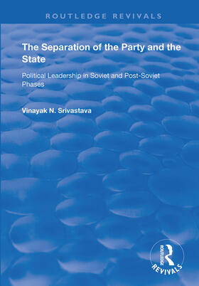 Srivastava |  The Separation of the Party and the State | Buch |  Sack Fachmedien