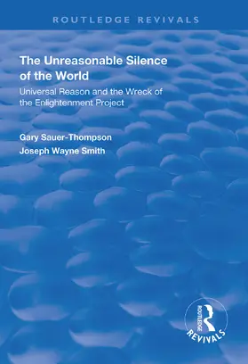 Sauer-Thompson / Smith |  The Unreasonable Silence of the World | Buch |  Sack Fachmedien