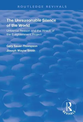 Sauer-Thompson / Smith |  The Unreasonable Silence of the World | Buch |  Sack Fachmedien